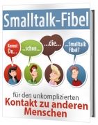 Smalltalk-Fibel - Für den unkomplizierten Kontakt zu anderen Menschen